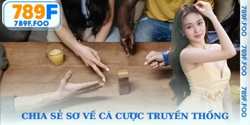 Tóm tắt nhanh về cá cược truyền thống