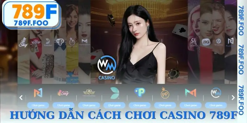 Hướng dẫn cược tiền và chơi casino 789F