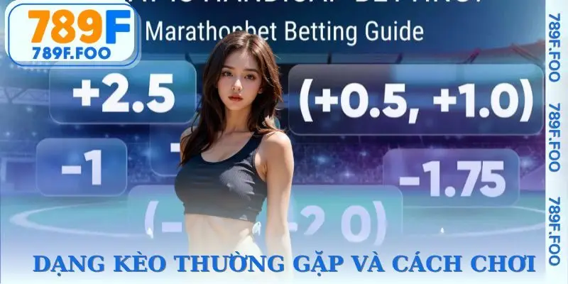 Danh sách kèo chấp phổ biến và nguyên tắc chơi